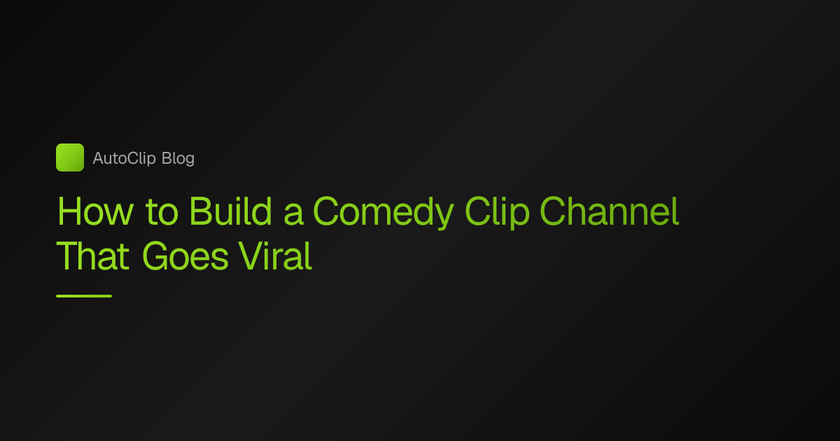Comedy Clip Channel Guide: Funny Clips for TikTok & Reels | AutoClip