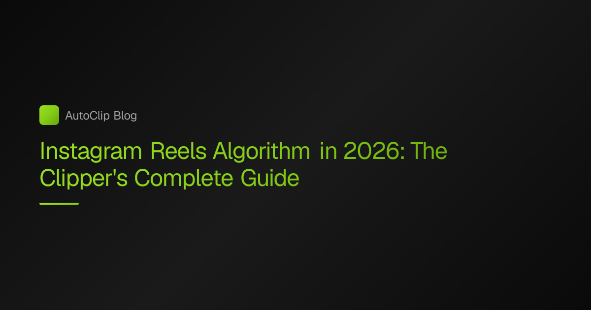 Instagram Reels Algorithm in 2026 for Clippers
