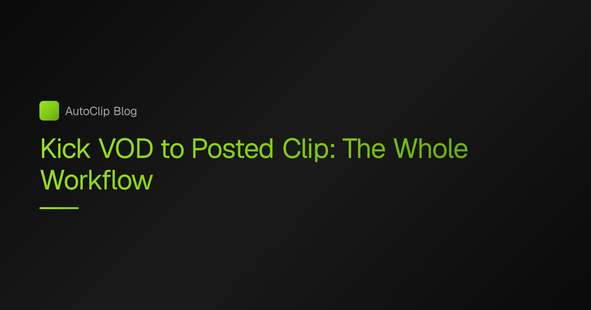 Kick VOD Clip Workflow: Download to Posted in 2026